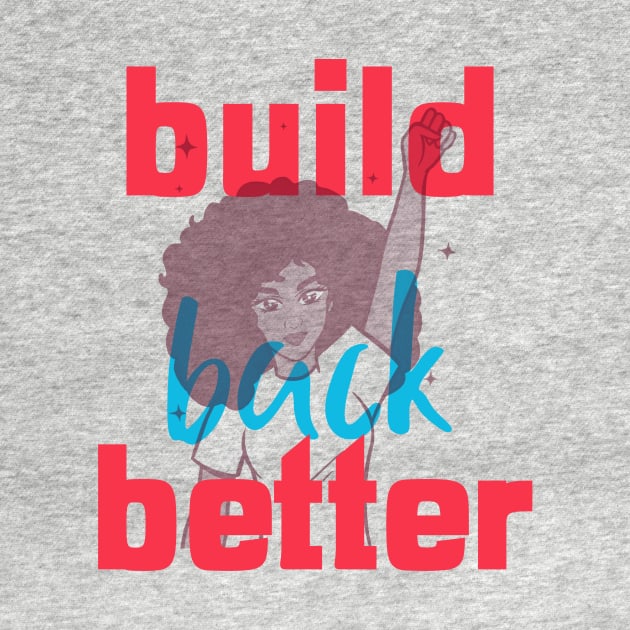 Build Back Better by Golden Eagle Design Studio